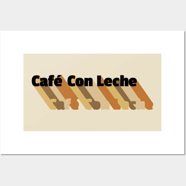 Cafe Con Leche Wall Art by MiamiTees305